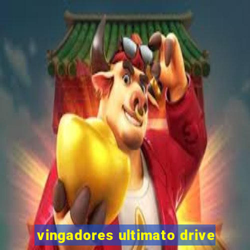 vingadores ultimato drive